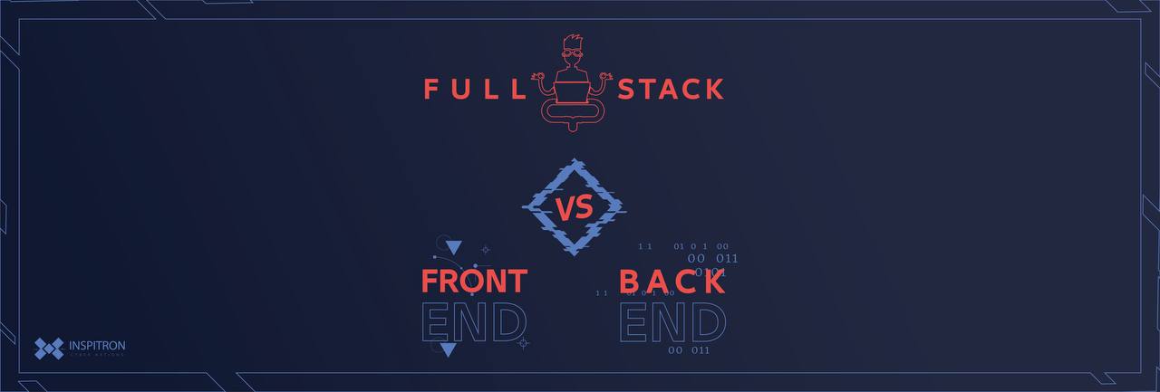 Front end Vs Back End vs Full Stack